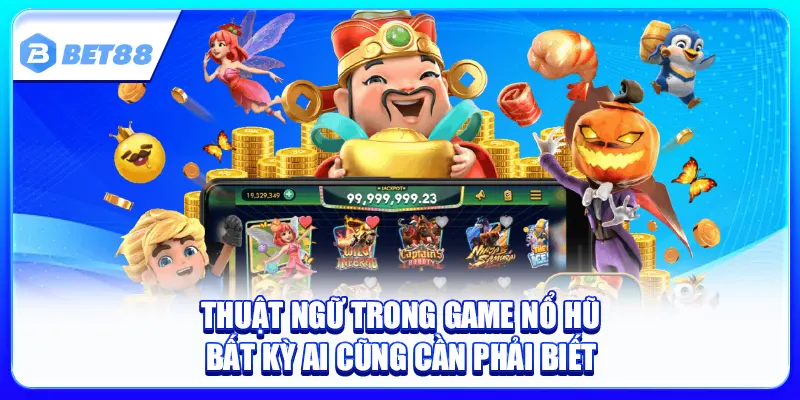 Thuật Ngữ Trong Game Nổ Hũ